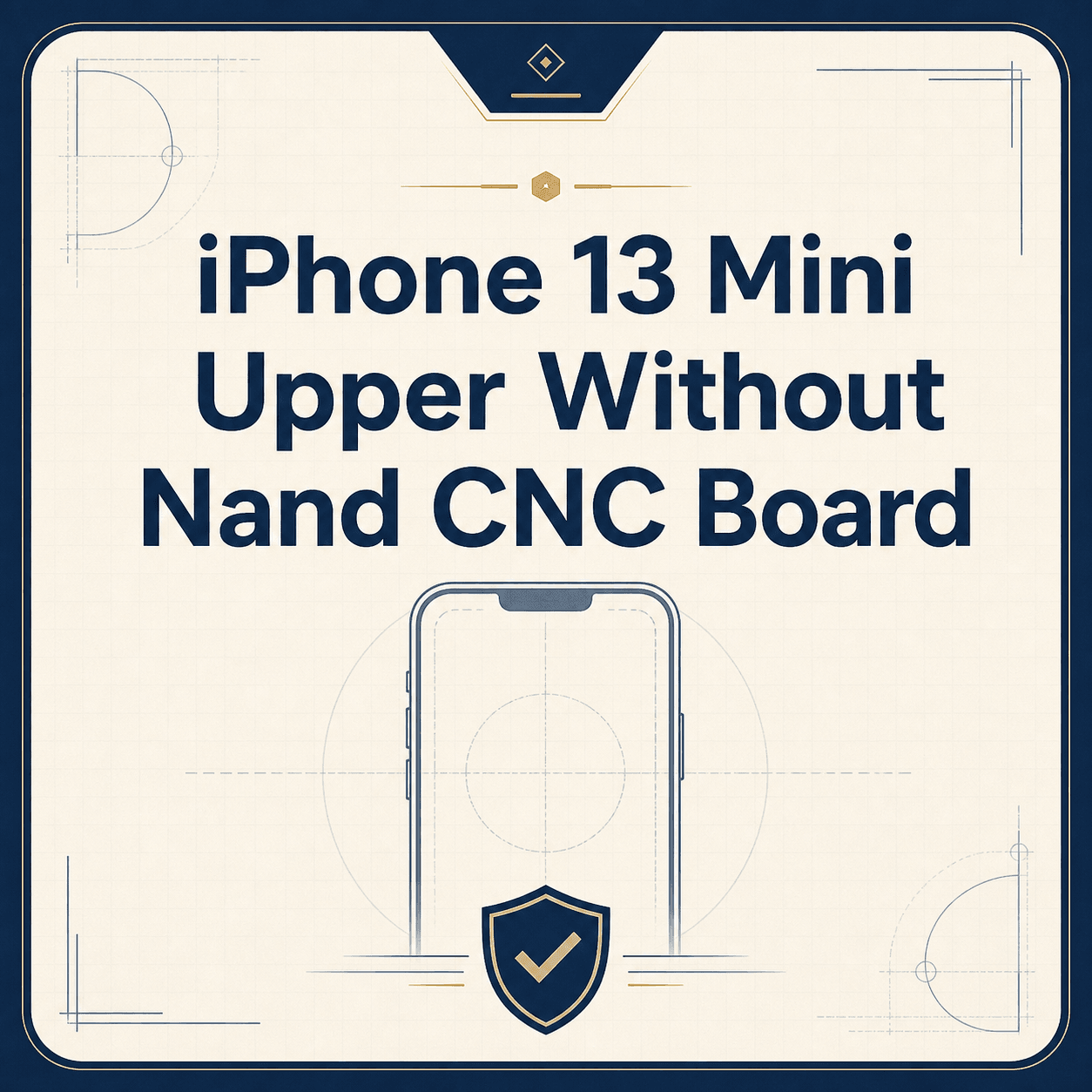 iPhone 13 Mini Upper Without Nand CNC Board